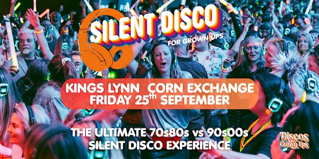 SILENT Disco for Grown ups Party - KINGS LYNN Corn Exchange at Corn Exchange Theatre and Cinema