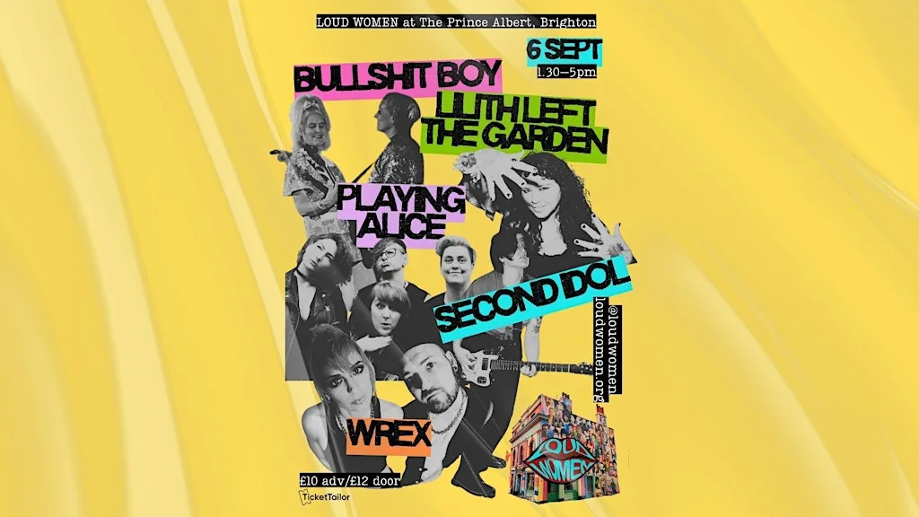 LOUD WOMEN Brighton: Bullshit Boy + Lilith Left the Garden + Playing Alice at The Prince Albert