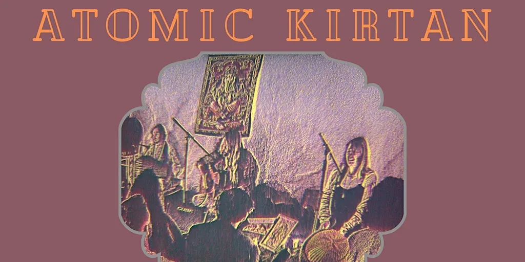 Atomic Kirtan- Friday 16th October UNITARIAN CHURCH at Brighton Unitarian Church