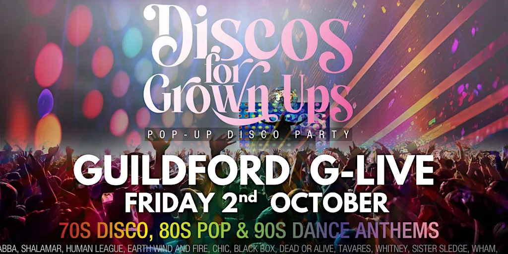 GUILDFORD G-LIVE Disco for Grown ups 70s 80s 90s Disco Party at G Live