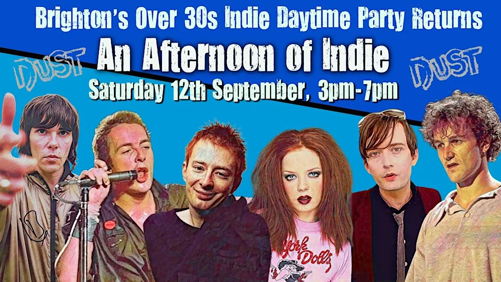 BRIGHTON An Afternoon Of Indie (Over 30s Only): 3pm-7pm, 12th September at DUST