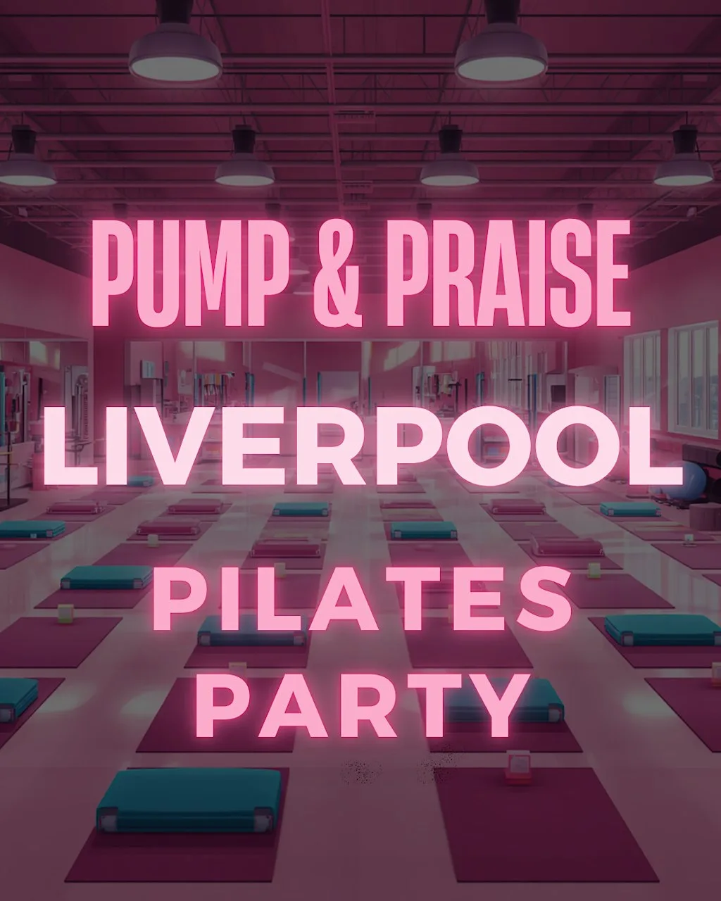 PUMP & PRAISE LIVERPOOL - PILATES PARTY at BOXPARK Liverpool