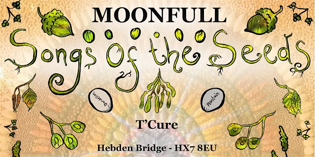 Songs of the Seeds - Hebden Bridge 12/09/26