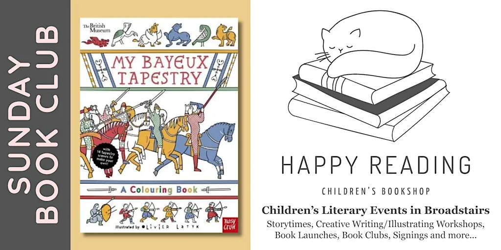 Sunday Book Club: 'British Museum: My Bayeux Tapestry' (For ages 5 - 9) at Happy Reading Children's Bookshop