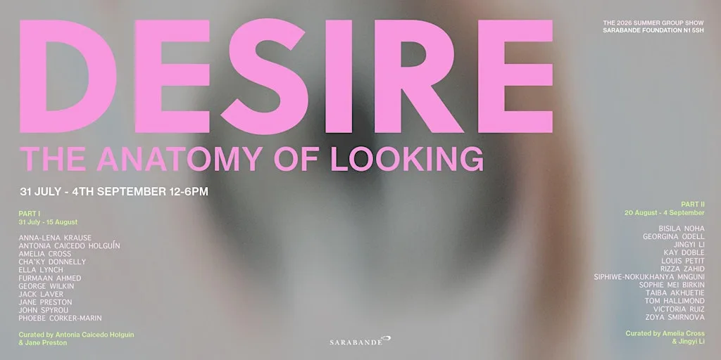 'Desire' Summer Group Exhibition 2026 at Sarabande Foundation: Established by Lee Alexander McQueen