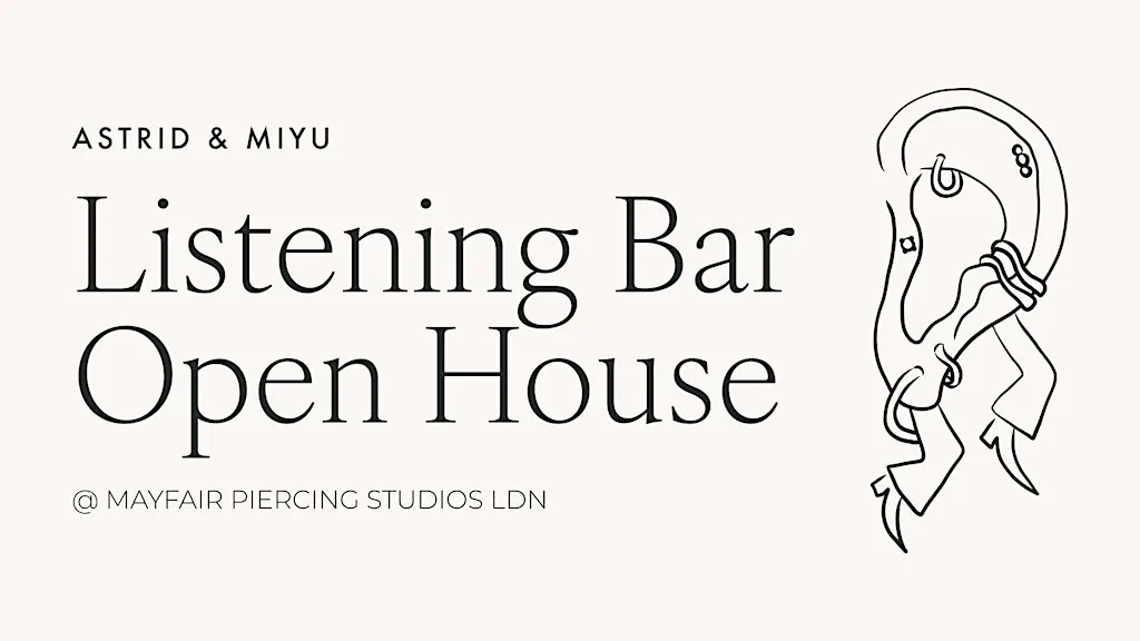 Astrid & Miyu Mayfair Piercing Studio | Listening Bar