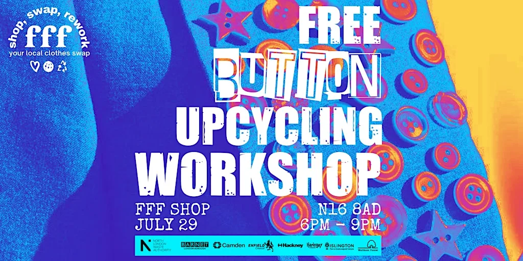 FFF x NLWA Free Button Upcycling Workshop at 81 Stoke Newington Rd