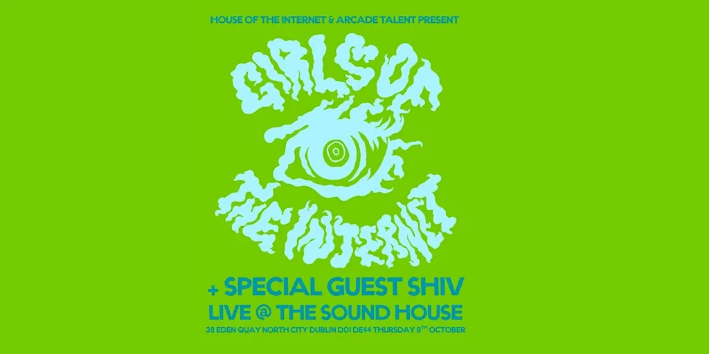 Girls of the Internet with Special Guest Shiv, Dublin, 8th October at The Sound House