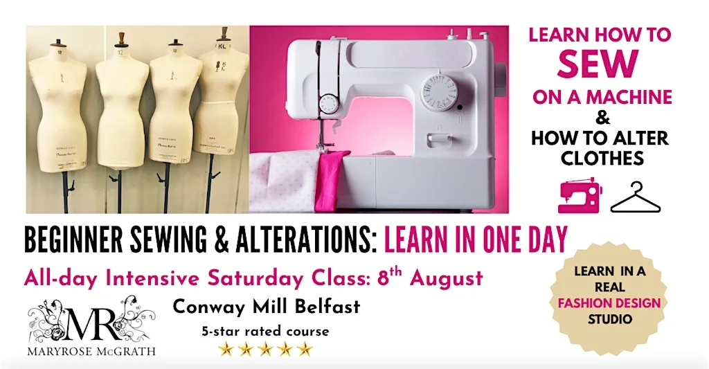BEGINNERS INTRODUCTION TO SEWING & GARMENT ALTERATIONS: Saturday 8 August at MaryRose McGrath Design Studio, Conway Mill