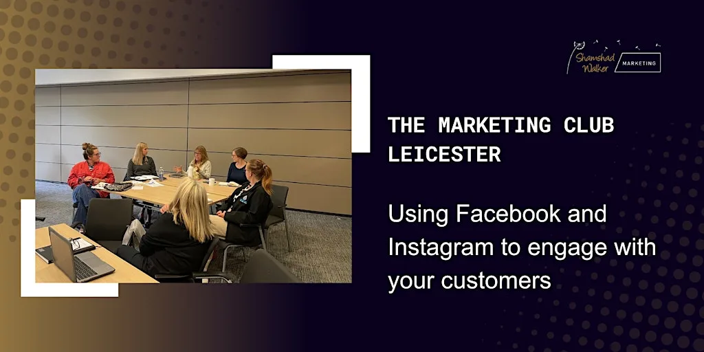 The Marketing Club Leicester: Facebook and Instagram Training at LCB Depot