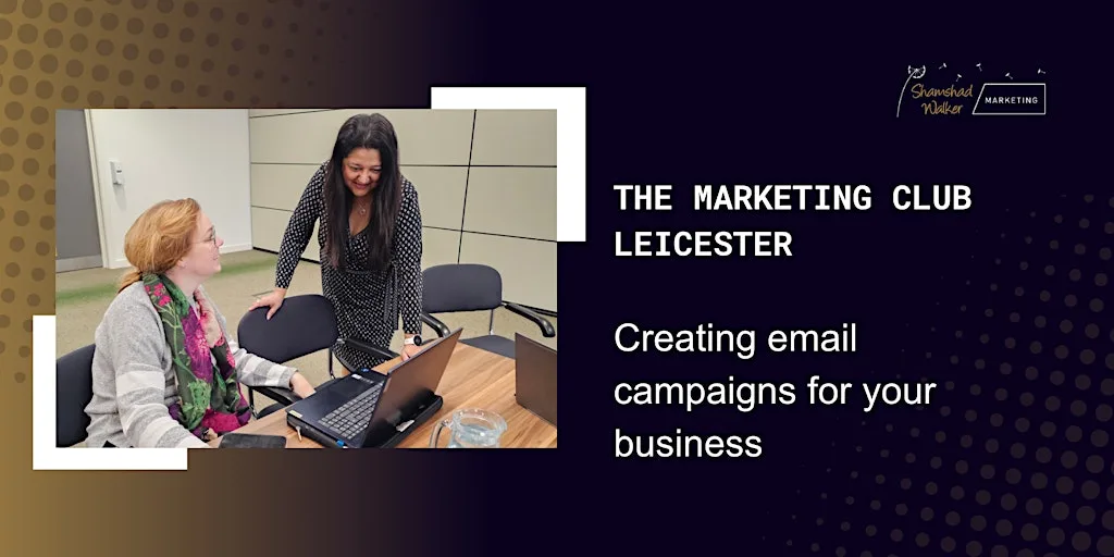 The Marketing Club Leicester: Creating email campaigns for your business at LCB Depot