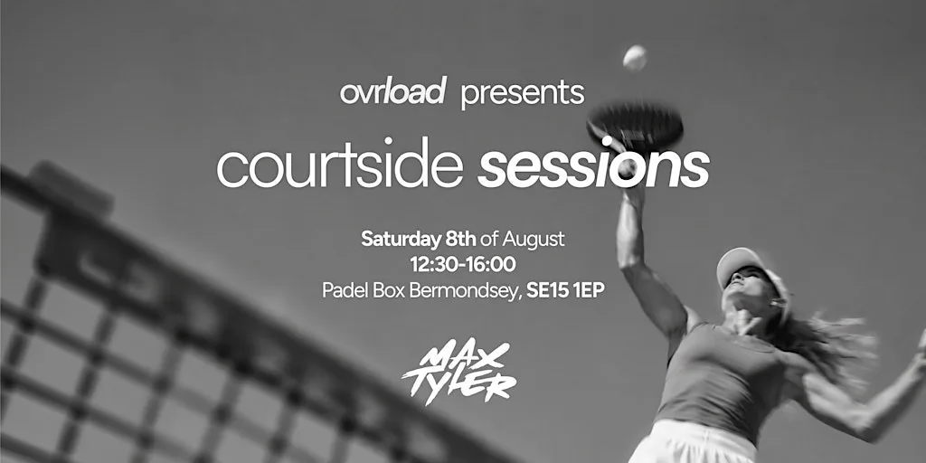 Ovrload Presents: Courtside Sessions at Padel Box Bermondsey