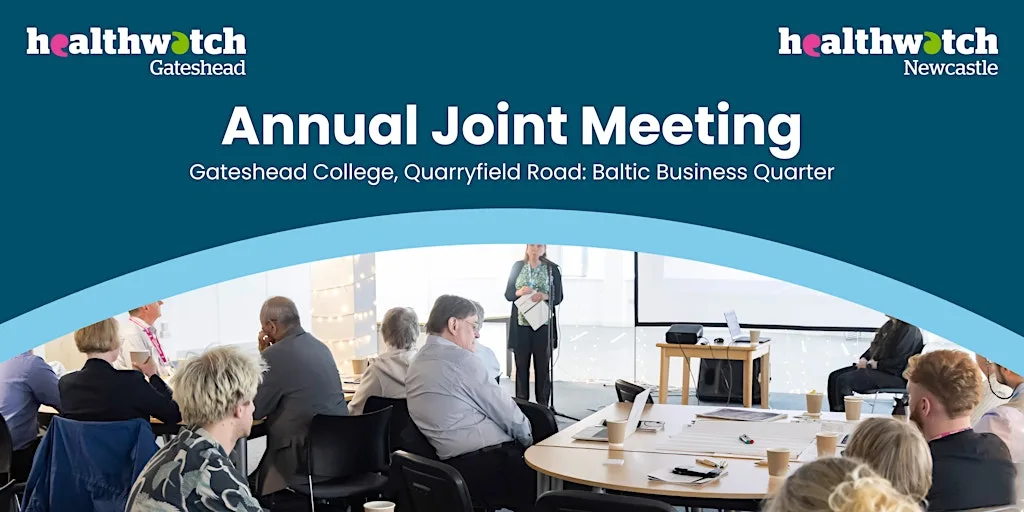 2026 Annual Joint Meeting - Healthwatch Gateshead & Healthwatch Newcastle