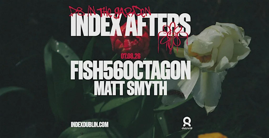 Index D8 Afters: Fish56Octagon at Index Dublin