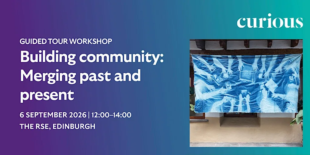 Building community: Merging past and present | Workshop at The Royal Society Of Edinburgh