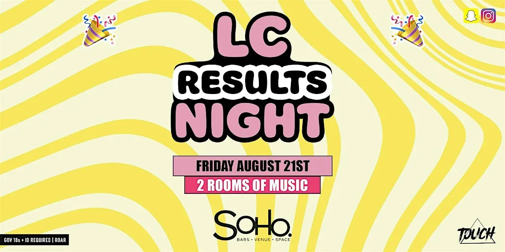 LC Results Night @ Soho Nightclub, Dublin at Soho Dublin