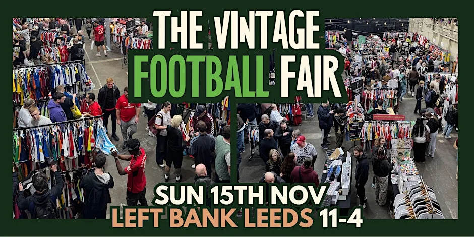 The Leeds Vintage Football Fair at Left Bank Leeds
