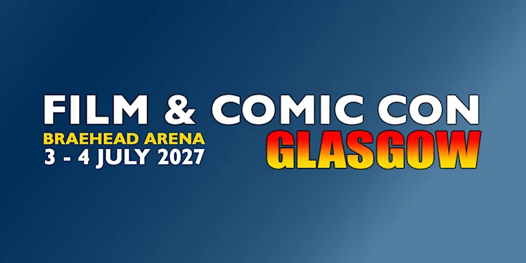 Film & Comic Con Glasgow 2027 at Braehead Arena