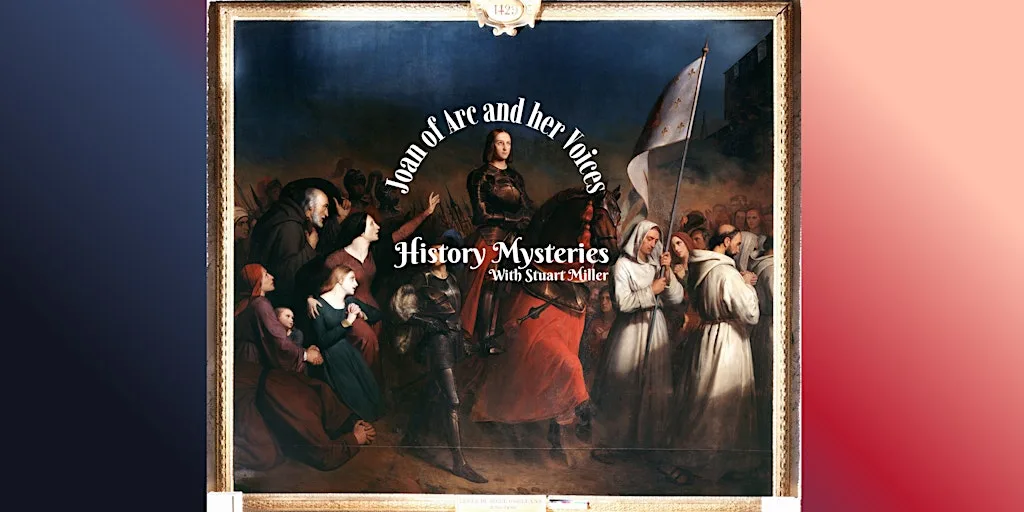 History Mysteries: Joan of Arc and her Voices at Seventeen Nineteen