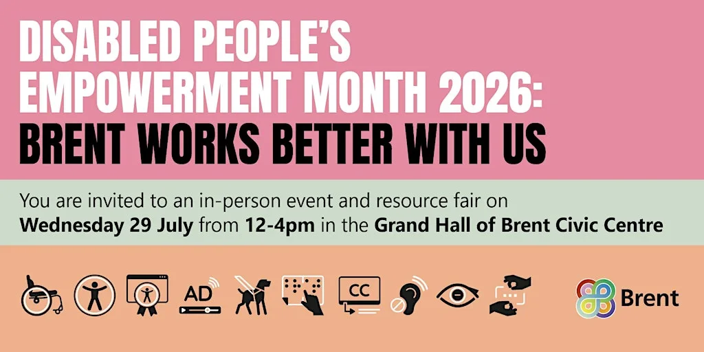 Disabled People’s Empowerment Month 2026: Brent Works Better with Us at Grand Hall, Brent Civic Centre