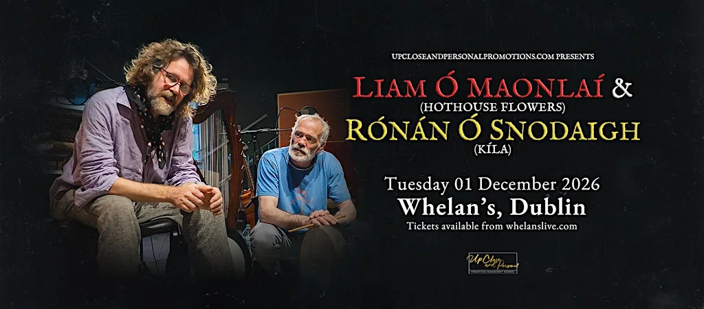 Liam Ó'Maonlai ( Hothouse Flowers ) & Rónán Ó Snodaigh ( Kíla ) Dublin at Whelan's