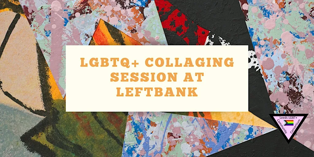 LGBTQ+ Collaging Workshop at Leftbank at Left Bank Leeds