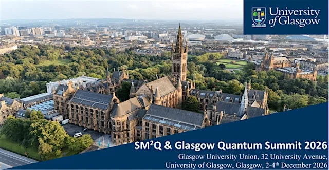 SM2Q-2026, Glasgow Quantum Summit & Quantum and Nano Technologies Winter Sc at Glasgow University Union