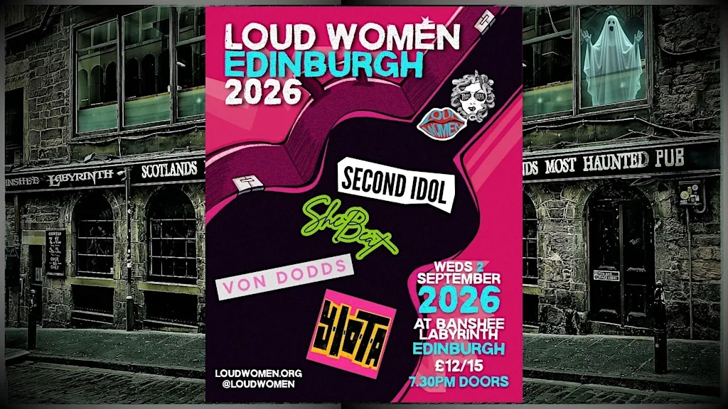 LOUD WOMEN Edinburgh: Second Idol + SheBeat + YIOTA + Von Dodds at The Banshee Labyrinth