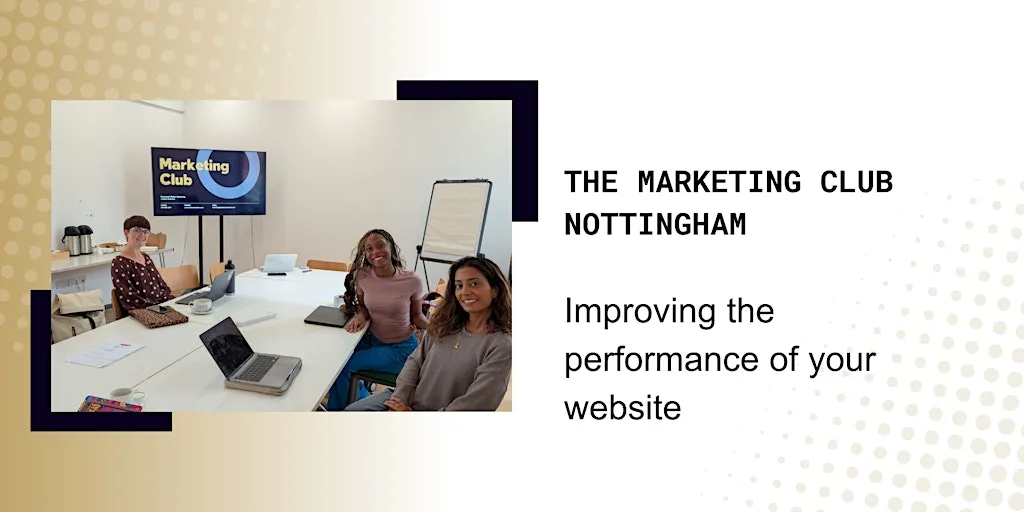 The Marketing Club Nottingham: Improving the performance of your website at Antenna Nottingham