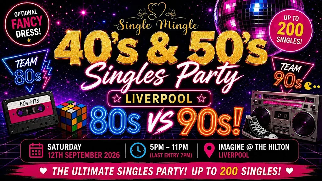 Single Mingle 40s & 50s Singles Party | Liverpool | 80s vs 90s | 12th Sept at Imagine @ The Hilton Hotel