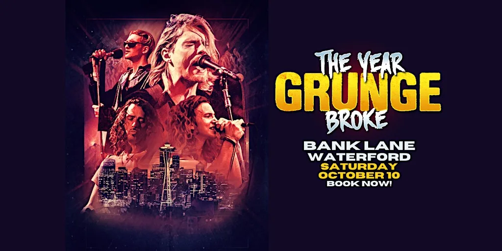 The YEAR Grunge BROKE at Bank Lane Waterford at Bank Lane
