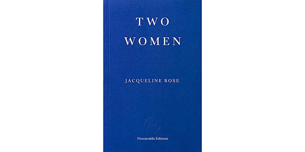 IN-HOUSE - Two Women: Book Launch with Jacqueline Rose at Freud Museum London