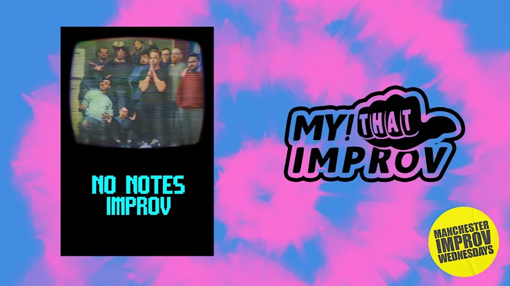 Manchester Improv Wednesdays - My! That Improv + No Notes at English Lounge NQ
