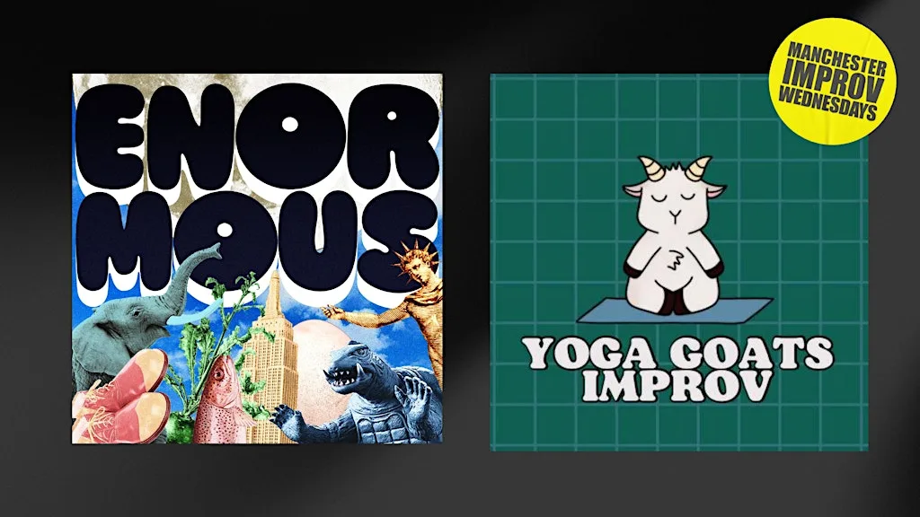 Manchester Improv Wednesdays - Enormous + The Yoga Goats at English Lounge NQ