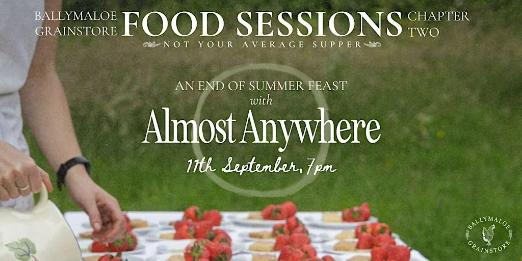 Ballymaloe Grainstore Food Sessions - Chapter two: Almost Anywhere at Ballymaloe Grainstore