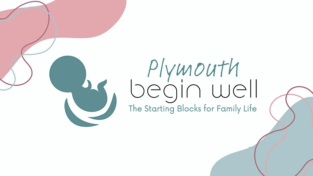 Begin Well Plymouth - Nov 26 for parents 28 wks+ on course start date