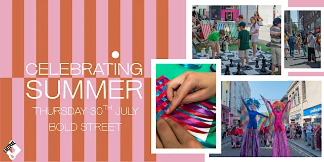 Celebrating Summer - Bold Street at Bold Street