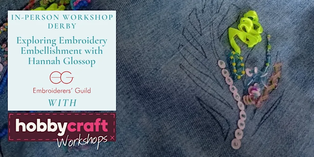 In Person Workshop: Exploring Embroidery Embellishment (Derby) at Hobbycraft Derby
