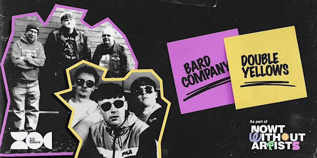 Nowt Without Artists: Bard Company & Double Yellows at The Holding Cell