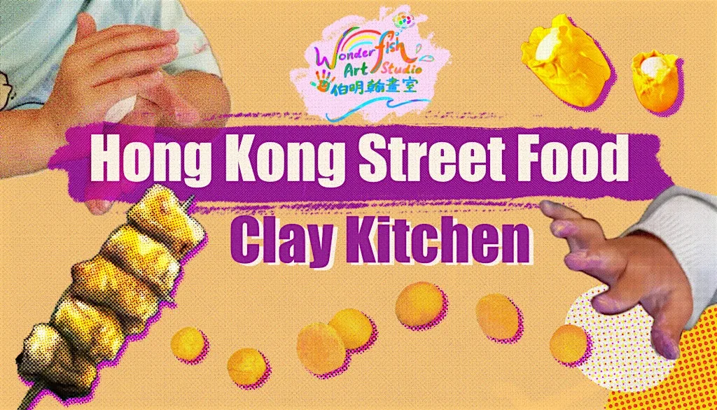 Hong Kong Street Food Clay Kitchen with Wonderfish Art Studio