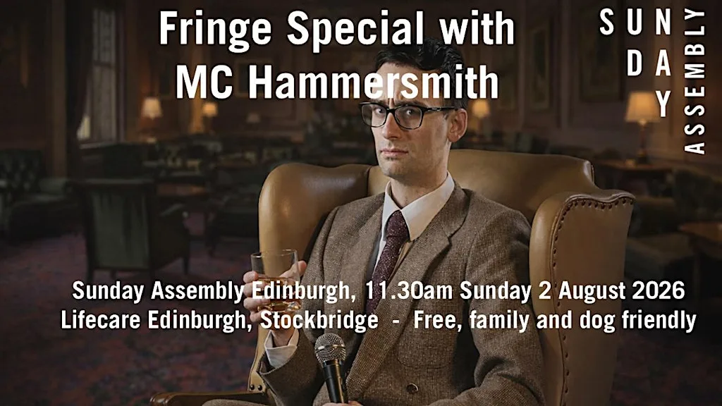 MC Hammersmith Fringe Special - A Sunday Assembly Event at LifeCare Edinburgh