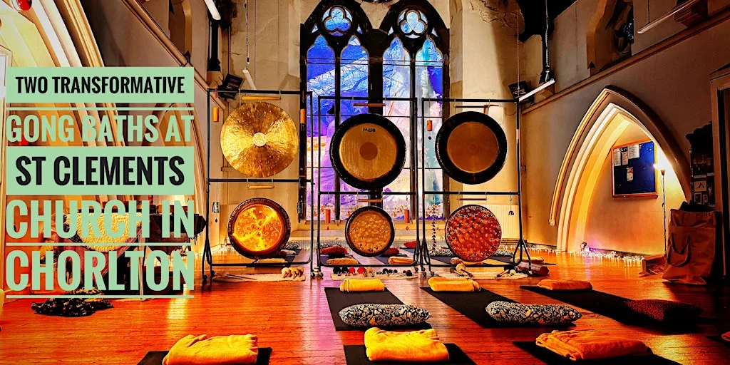 6.30pm Gong Bath at St. Clement's Church Upper Hall, Chorlton. £17 at St Clement's Parish Church