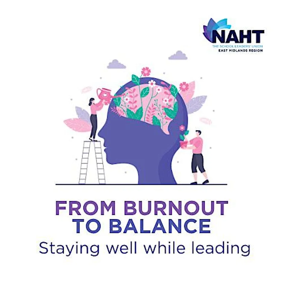 NAHT East Midlands Conference - 'From Burnout to Balance'