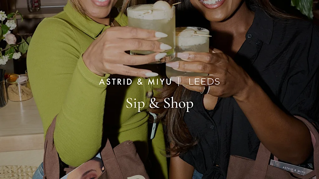 Astrid & Miyu Leeds | Sip & Shop at Astrid & Miyu | Leeds
