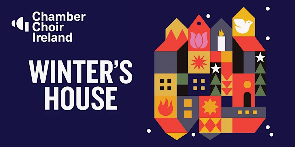 Winter's House | Chamber Choir Ireland and Gabriel Crouch at St. Patrick's Roman Catholic Church