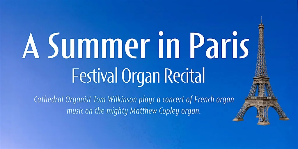 A Summer in Paris: Festival Organ Recital by Tom Wilkinson