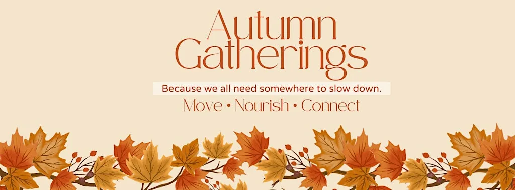 AUTUMN GATHERINGS Move • Nourish • Connect at Harriet Delph Event Room at Abney Park Cafe by Sabel