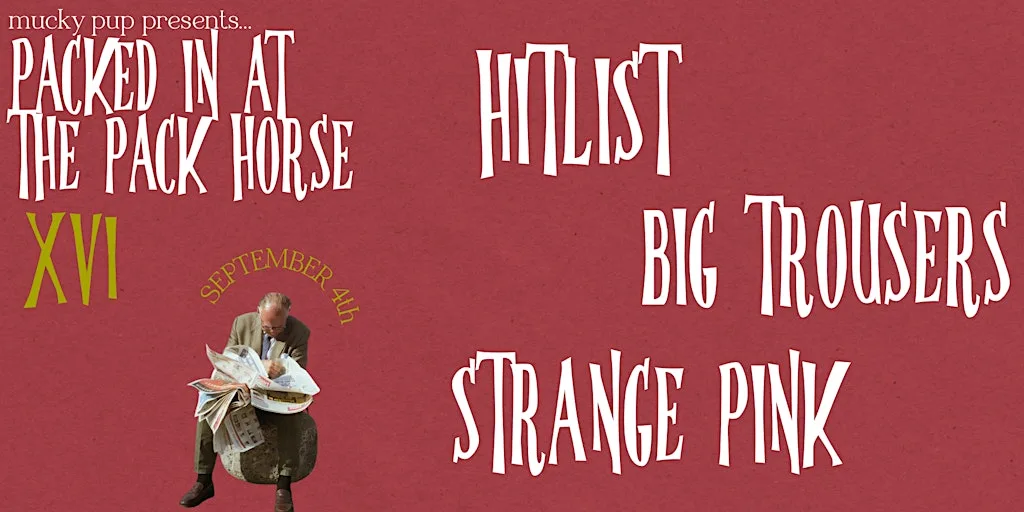 PIATPH XVI: HITLIST // BIG TROUSERS // STRANGE PINK