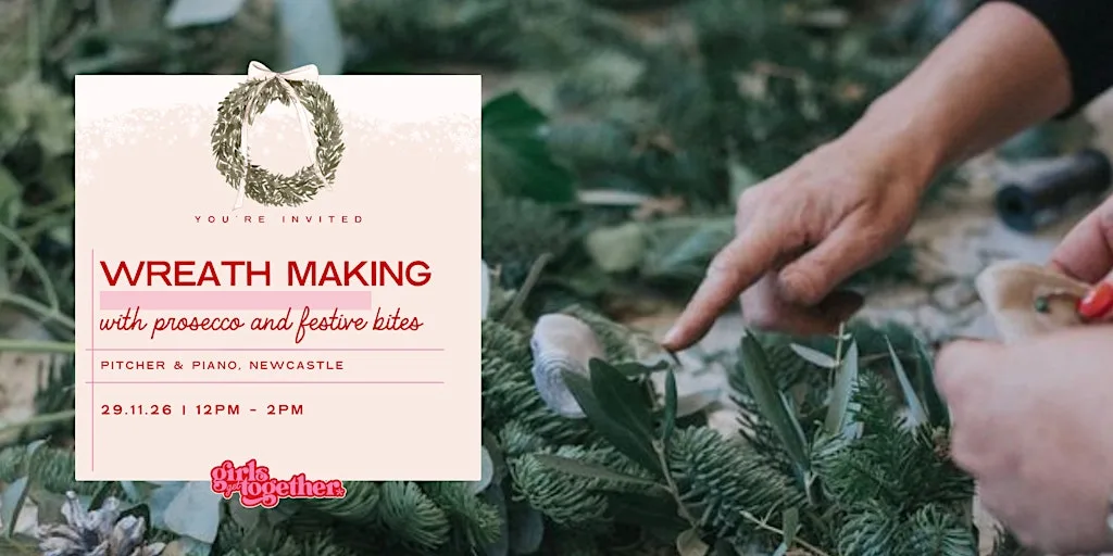 Girls Get Together: Christmas Wreath Making Newcastle at Pitcher & Piano Newcastle