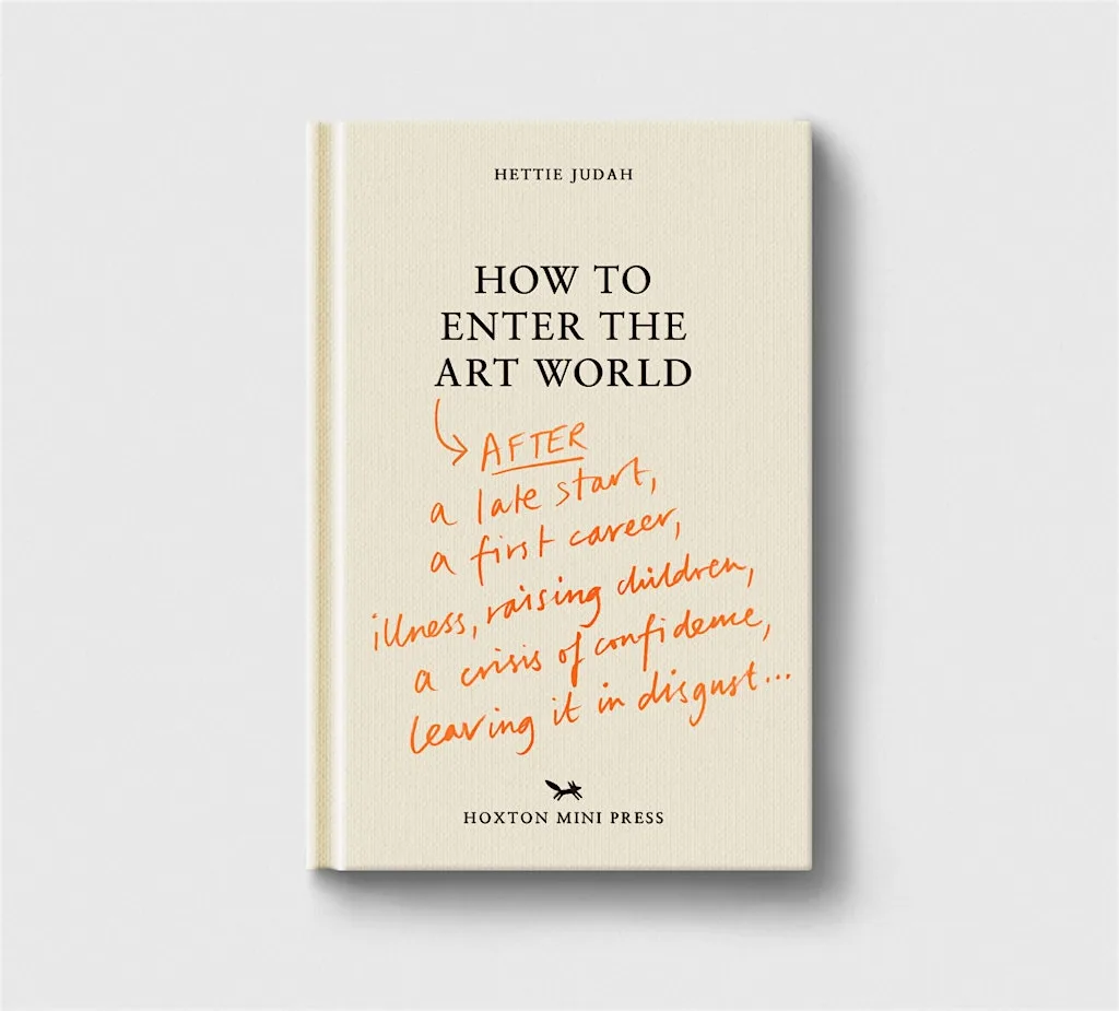 How to Enter the Art World... with Hettie Judah